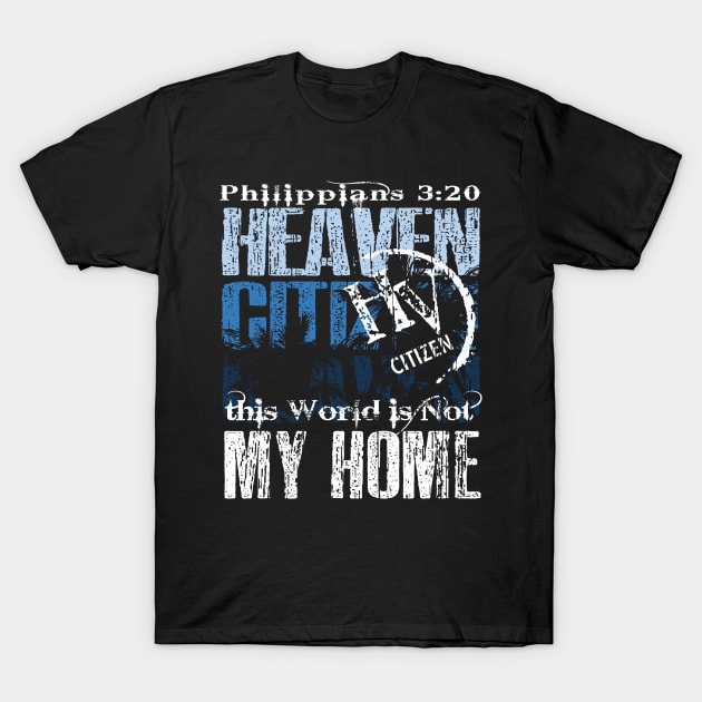 My Citizenship is in Heaven T-Shirt by PacPrintwear8